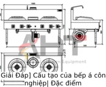 Tìm hiểu về cấu tạo của bếp Á công nghiệp phổ biến hiện nay