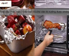 [Giải đáp thắc mắc] Giấy bạc có cho vào lò nướng được không?