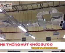 Hệ thống hút khói sự cố là gì? Đặc điểm và cấu tạo ra sao?