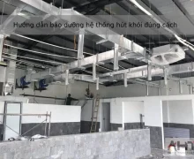 Hướng dẫn bảo dưỡng hệ thống hút khói đúng cách