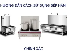 Hướng dẫn cách sử dụng bếp hầm chính xác