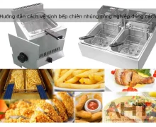Vệ sinh bếp chiên nhúng công nghiệp như thế nào?