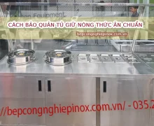Cách bảo quản tủ giữ nóng thức ăn chuẩn nhất