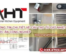 Thông tin chi tiết về cấu tạo tủ giữ nhiệt thức ăn công nghiệp