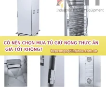 Thông tin về tủ hâm nóng thức ăn công nghiệp