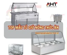 Tổng hợp các mẫu tủ hâm nóng thức ăn phổ biến chất lượng