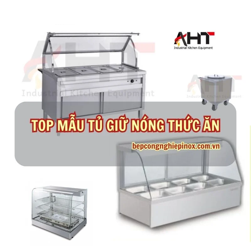 Tổng hợp các mẫu tủ hâm nóng thức ăn phổ biến chất lượng