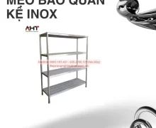 Hướng dẫn chi tiết mẹo bảo quản kệ inox hiệu quả