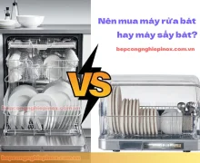 Làm rõ nên mua máy rửa bát hay máy sấy bát chi tiết. Ưu nhược điểm mỗi loại